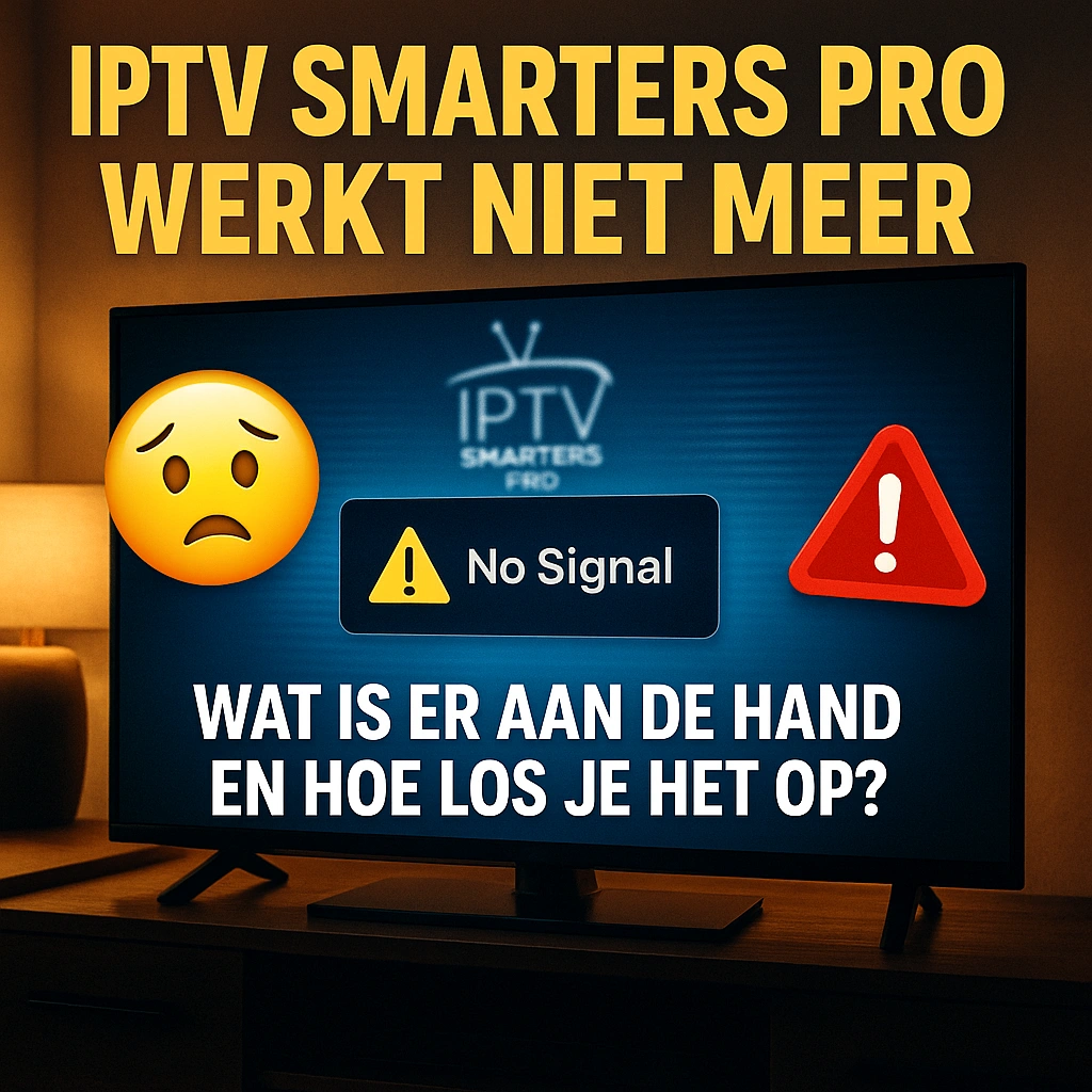 IPTV Smarters Pro werkt niet meer? Oorzaken & oplossingen